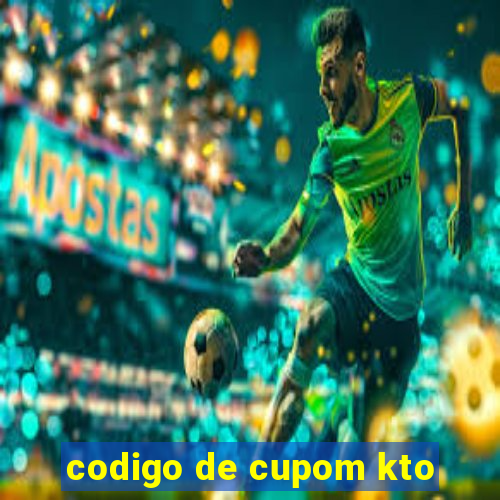 codigo de cupom kto